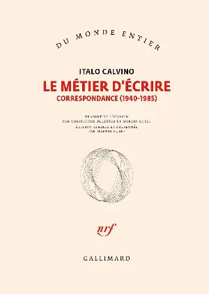 Italo Calvino - Le métier d'écrire: Correspondance (1940-1985)